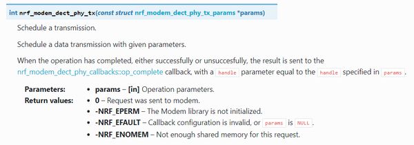 Finally, to send the packet, pass the transmission parameters stored in tx_op_params to the function nrf_modem_dect_phy_tx(), which has the following signature: